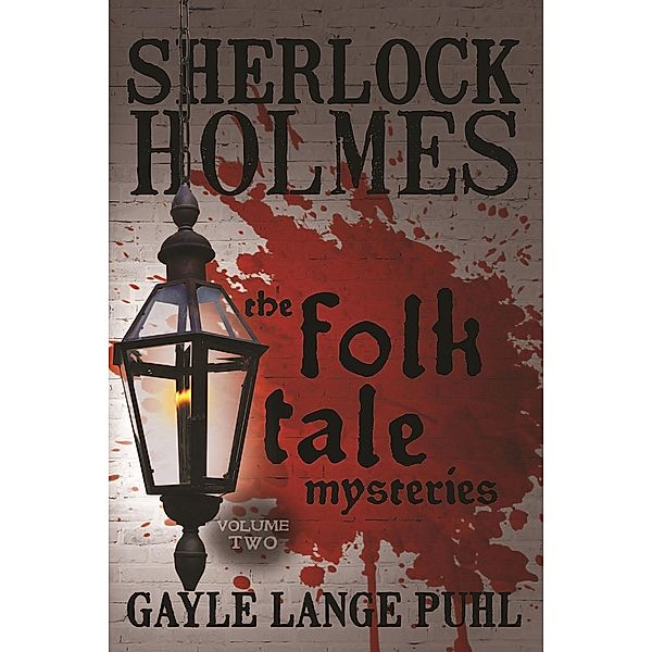 Sherlock Holmes and the Folk Tale Mysteries - Volume 2 / Sherlock Holmes and the Folk Tale Mysteries, Gayle Lange Puhl