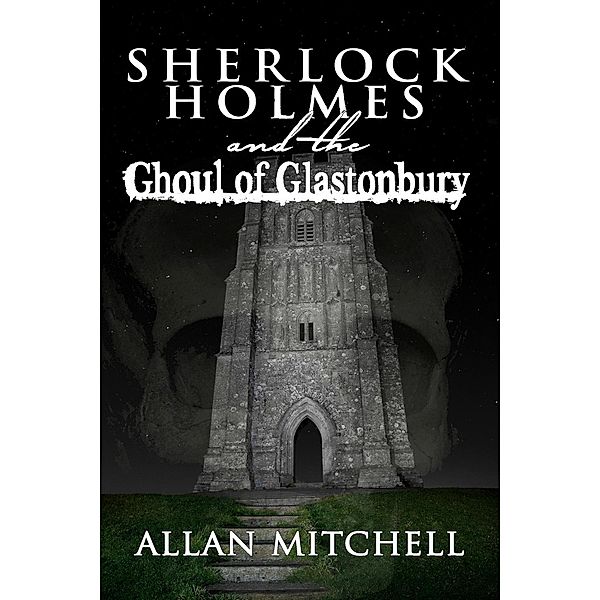 Sherlock Holmes and the Ghoul of Glastonbury / Andrews UK, Allan Mitchell