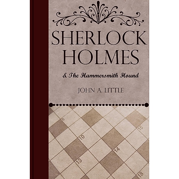 Sherlock Holmes and the Hammersmith Hound / The Final Tales of Sherlock Holmes, John A. Little