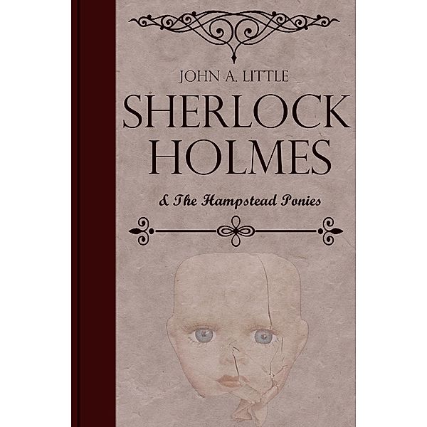 Sherlock Holmes and the Hampstead Ponies / The Final Tales of Sherlock Holmes, John A. Little