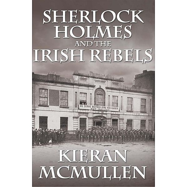 Sherlock Holmes and the Irish Rebels, Kieran McMullen