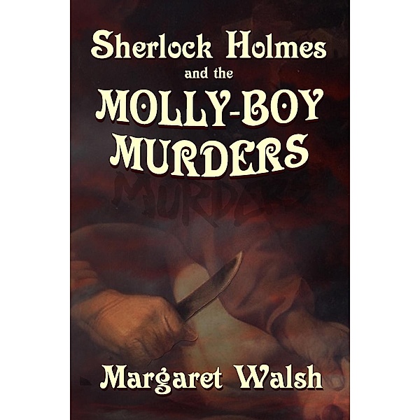 Sherlock Holmes and the Molly Boy Murders, Margaret Walsh