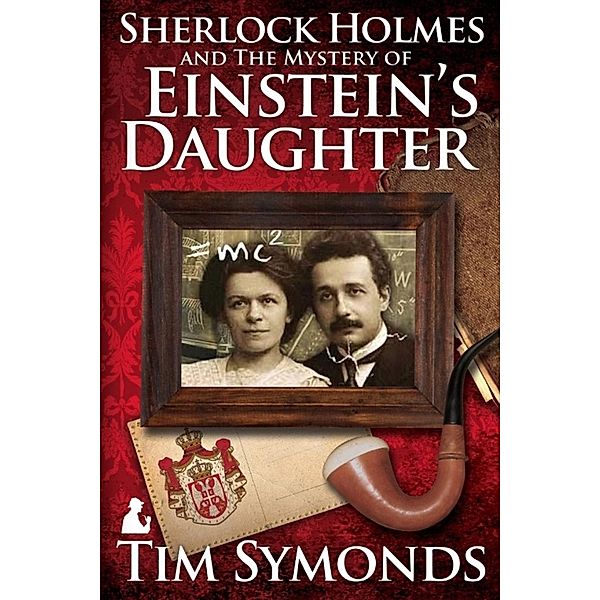 Sherlock Holmes and The Mystery Of Einstein's Daughter, Tim Symonds