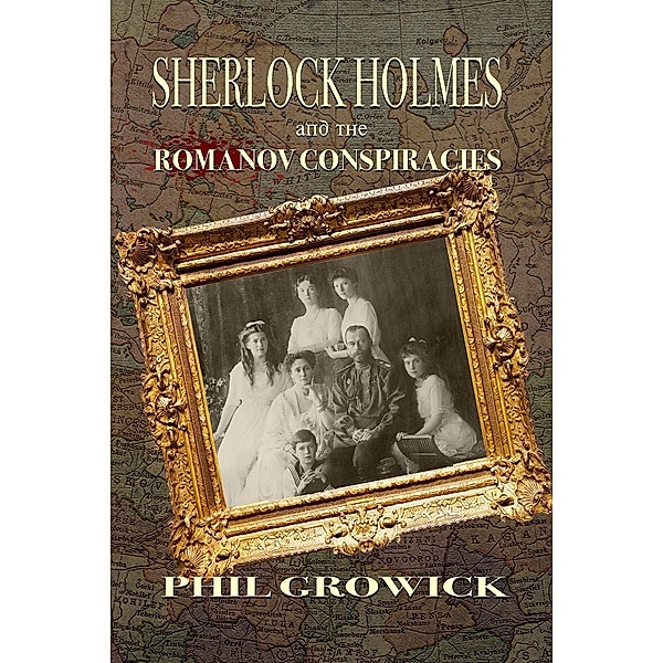 Sherlock Holmes and The Romanov Conspiracies, Phil Growick