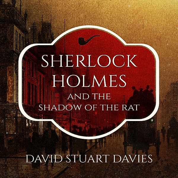 Sherlock Holmes and the Shadow of the Rat, David Stuart Davies