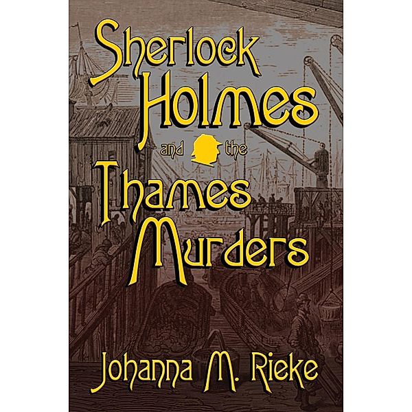 Sherlock Holmes and the Thames Murders, Johanna M. Rieke