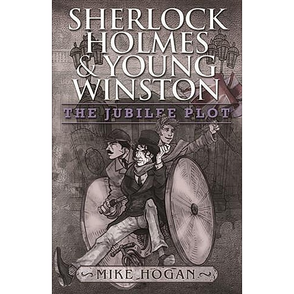 Sherlock Holmes and Young Winston - The Jubilee Plot, Mike Hogan
