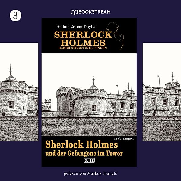 Sherlock Holmes - Baker Street 221B London - 3 - Sherlock Holmes und der Gefangene im Tower, Arthur Conan Doyle, Ian Carrington