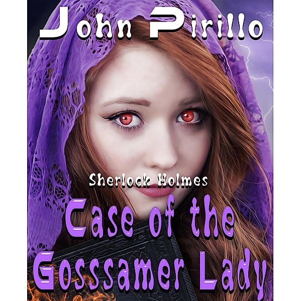 Sherlock Holmes Case of the Gossamer Lady / Sherlock Holmes, John Pirillo
