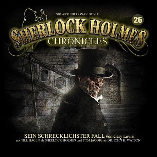 Sherlock Holmes Chronicles - Sherlock Holmes Chronicles, Folge 26: Sein schrecklichster Fall, Sir Arthur Conan Doyle, Markus Winter