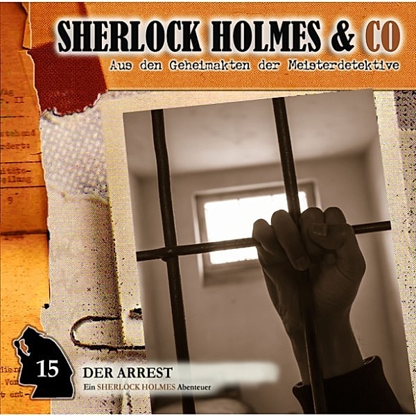 Sherlock Holmes & Co - 15 - Sherlock Holmes & Co, Folge 15: Der Arrest, Thomas Tippner