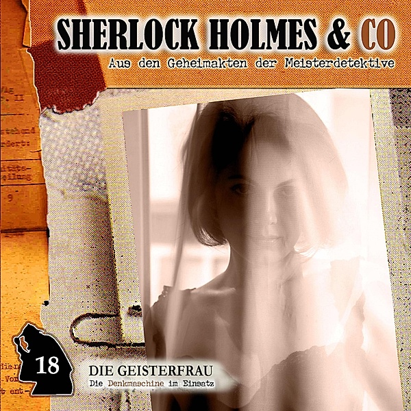 Sherlock Holmes & Co - 18 - Die Geisterfrau, Jacques Futrelle, Patrick Holtheuer