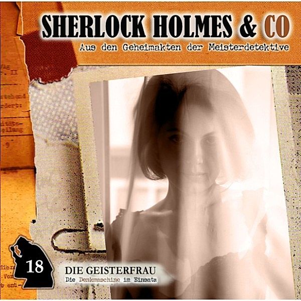 Sherlock Holmes & Co - 18 - Sherlock Holmes & Co, Folge 18: Die Geisterfrau, Jacques Futrelle, Patrick Holtheuer