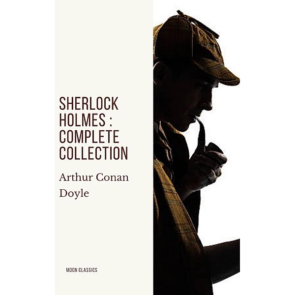 Sherlock Holmes : Complete Collection, Arthur Conan Doyle, Moon Classics