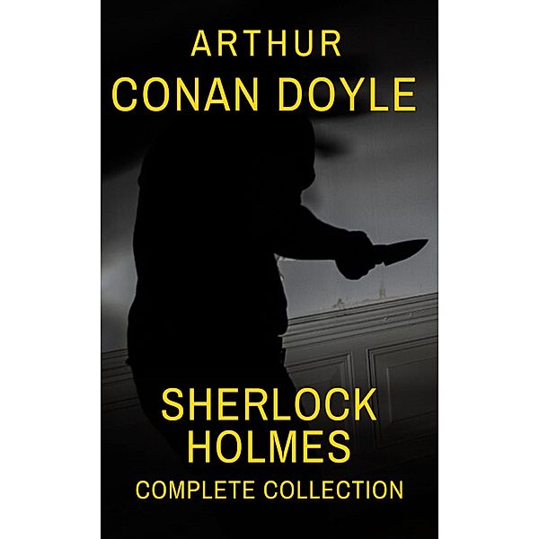Sherlock Holmes : Complete Collection, Arthur Conan Doyle