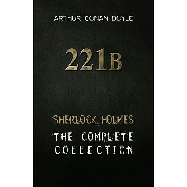 Sherlock Holmes : Complete Collection / The Sherlock Holmes Ultimate Edition, Doyle Arthur Conan Doyle