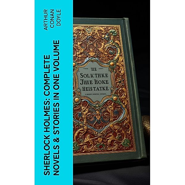 Sherlock Holmes: Complete Novels & Stories in One Volume, Arthur Conan Doyle