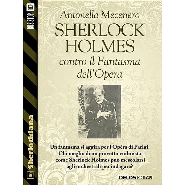 Sherlock Holmes contro il Fantasma dell'Opera / Sherlockiana, Antonella Mecenero