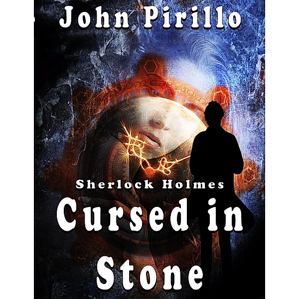 Sherlock Holmes: Cursed in Stone / Sherlock Holmes, John Pirillo