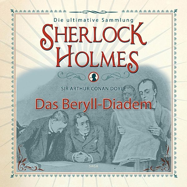 Sherlock Holmes, Das Beryll-Diadem (Ungekürzt), Sir Arthur Conan Doyle