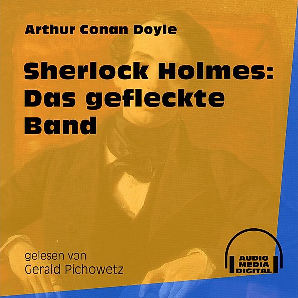 Sherlock Holmes: Das gefleckte Band, Sir Arthur Conan Doyle