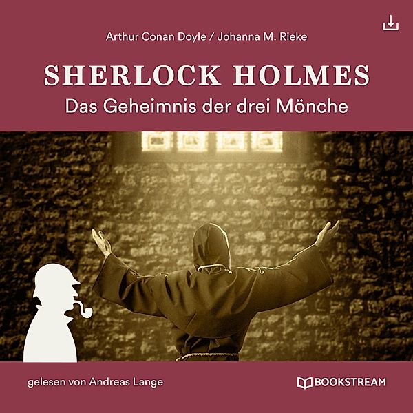 Sherlock Holmes: Das Geheimnis der drei Mönche, Arthur Conan Doyle, Johanna M. Rieke