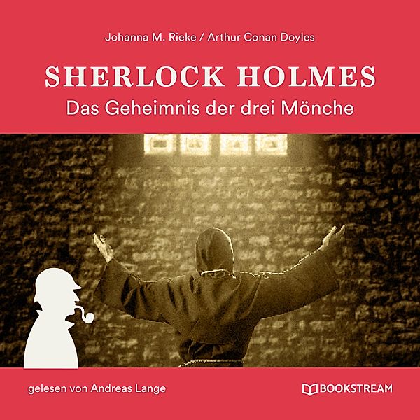 Sherlock Holmes: Das Geheimnis der drei Mönche, Sir Arthur Conan Doyle, Johanna M. Rieke