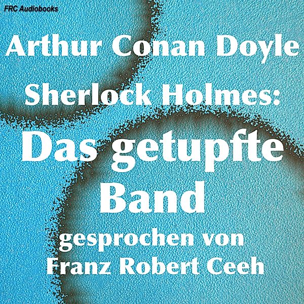 Sherlock Holmes: Das getupfte Band, Arthur Conan Doyle