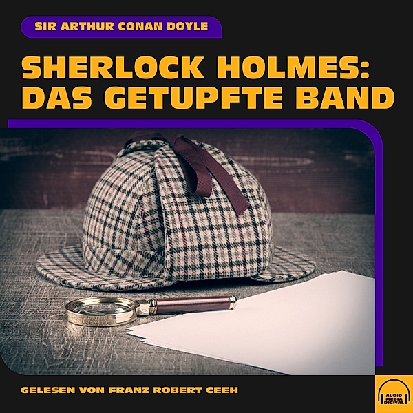 Sherlock Holmes: Das getupfte Band, Sir Arthur Conan Doyle
