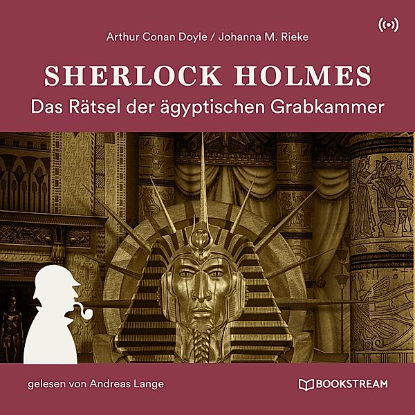 Sherlock Holmes: Das Rätsel der ägyptischen Grabkammer, Arthur Conan Doyle, Johanna M. Rieke