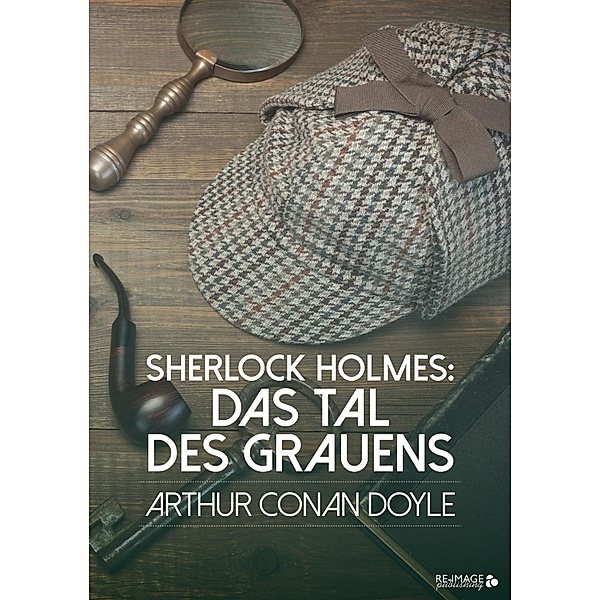 Sherlock Holmes: Das Tal des Grauens, Arthur Conan Doyle