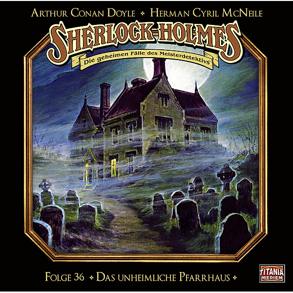 Sherlock Holmes - Das unheimliche Pfarrhaus,1 Audio-CD, Arthur Conan Doyle, Herman Cyril McNeile