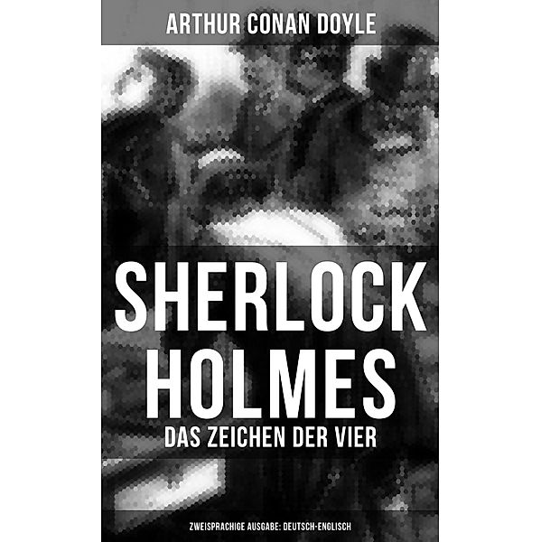 Sherlock Holmes: Das Zeichen der Vier (Zweisprachige Ausgabe: Deutsch-Englisch), Arthur Conan Doyle