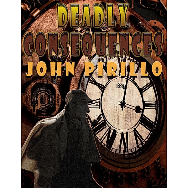 Sherlock Holmes Deadly Consequences, John Pirillo