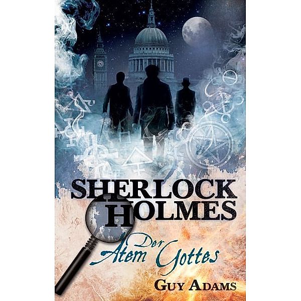 Sherlock Holmes - Der Atem Gottes, Guy Adams