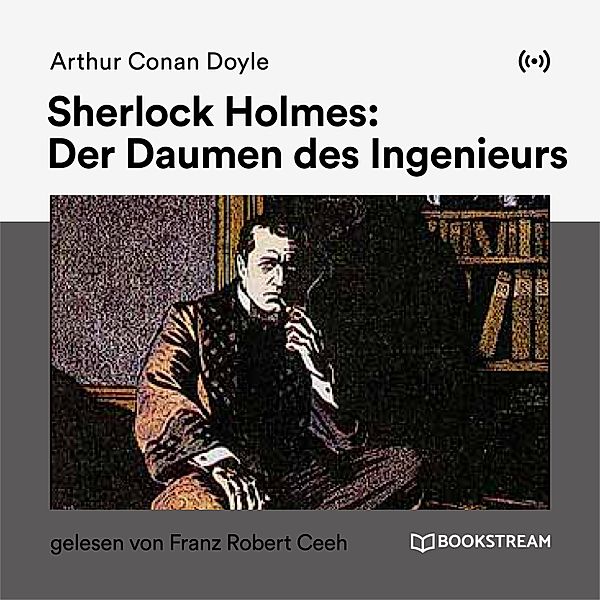 Sherlock Holmes: Der Daumen des Ingenieurs, Arthur Conan Doyle