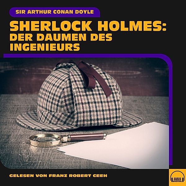 Sherlock Holmes: Der Daumen des Ingenieurs, Sir Arthur Conan Doyle