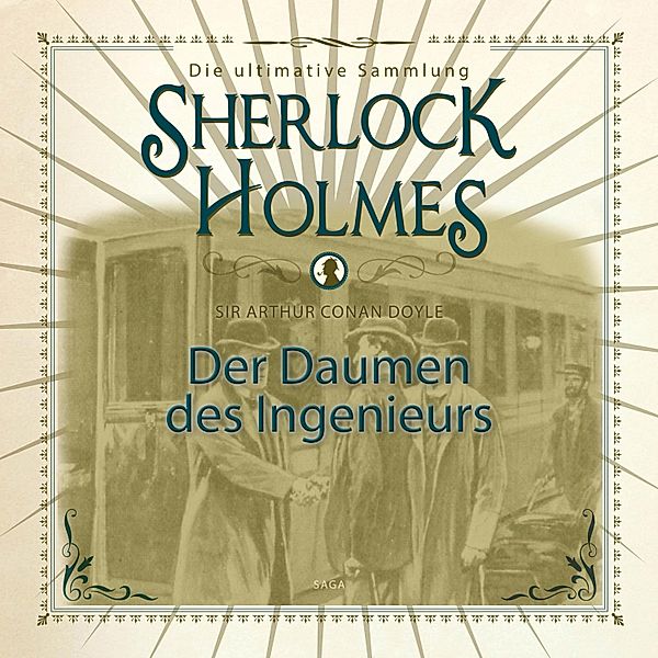 Sherlock Holmes, Der Daumen des Ingenieurs (Ungekürzt), Sir Arthur Conan Doyle