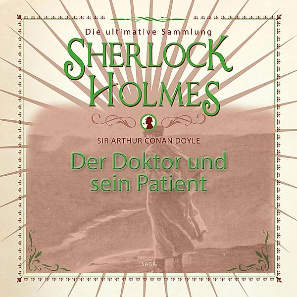 Sherlock Holmes, Der Doktor und sein Patient (Ungekürzt), Sir Arthur Conan Doyle