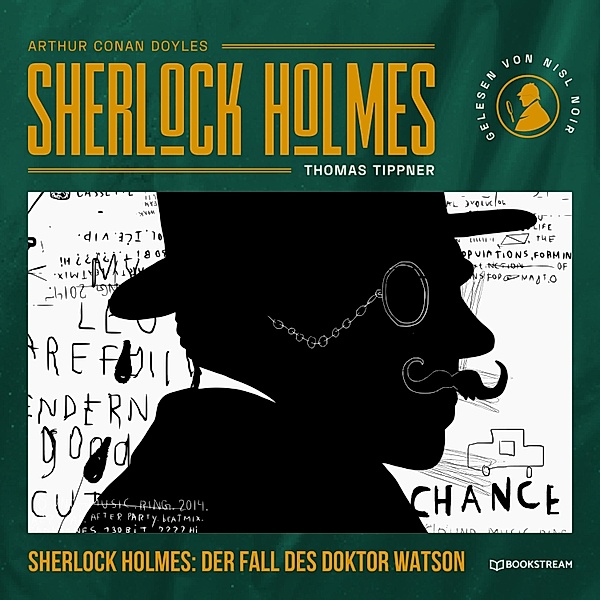 Sherlock Holmes: Der Fall des Doktor Watson, Arthur Conan Doyle, Thomas Tippner