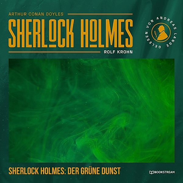 Sherlock Holmes: Der grüne Dunst, Arthur Conan Doyle, Rolf Krohn