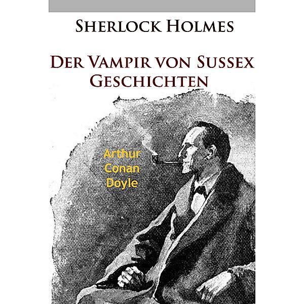 Sherlock Holmes - Der Vampir von Sussex, Arthur Conan Doyle