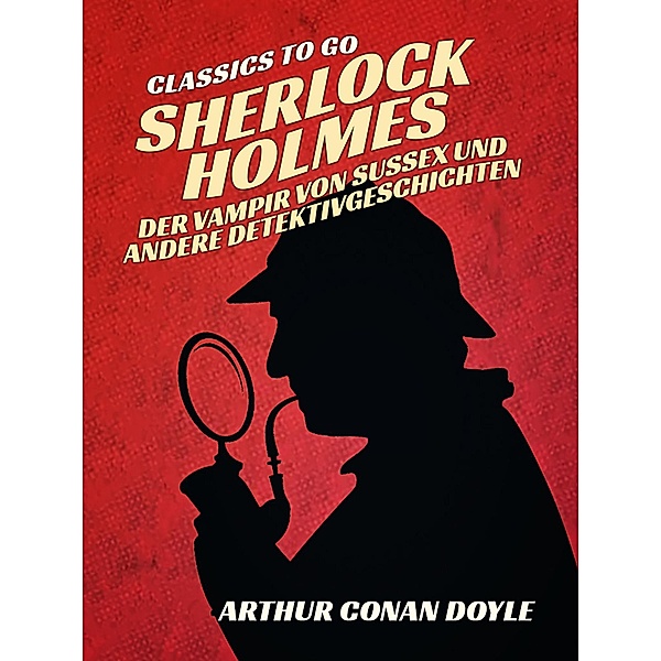 Sherlock Holmes - Der Vampir von Sussex und andere Detektivgeschichten, Arthur Conan Doyle