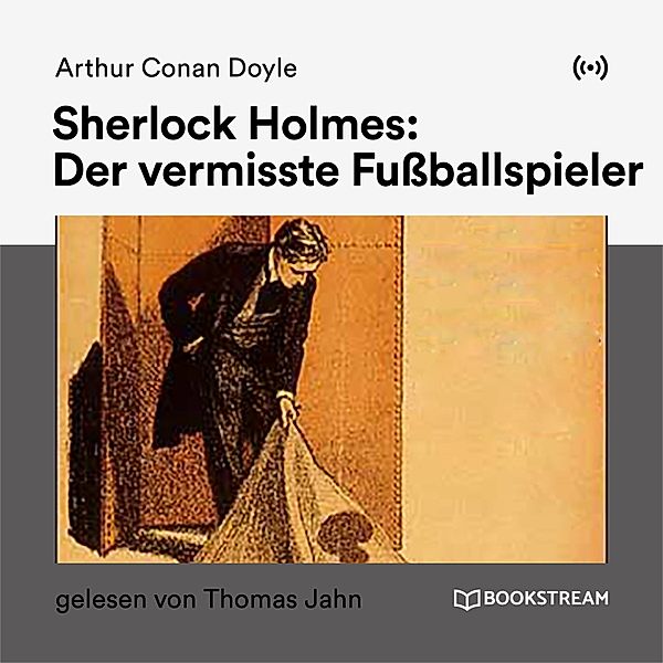 Sherlock Holmes: Der vermisste Fußballspieler, Arthur Conan Doyle