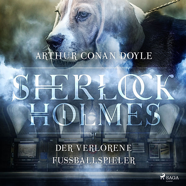 Sherlock Holmes: Der verschwundene Fussballspieler - Die ultimative Sammlung, Arthur Conan Doyle