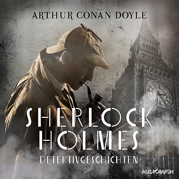 Sherlock Holmes Detektivgeschichten, Sir Arthur Conan Doyle