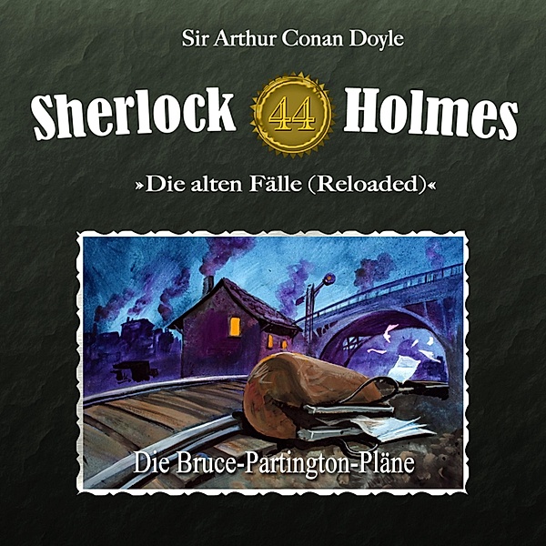 Sherlock Holmes, Die alten Fälle (Reloaded) - 44 - Sherlock Holmes, Die alten Fälle (Reloaded), Fall 44: Die Bruce-Partington-Pläne, Sir Arthur Conan Doyle, Imke Noack