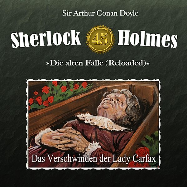 Sherlock Holmes, Die alten Fälle (Reloaded) - 45 - Sherlock Holmes, Die alten Fälle (Reloaded), Fall 45: Das Verschwinden der Lady Carfax, Sir Arthur Conan Doyle, Imke Noack