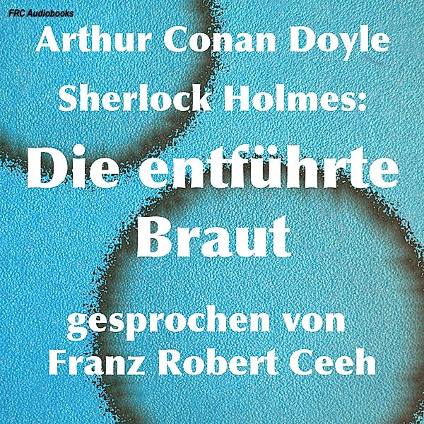 Sherlock Holmes: Die entführte Braut, Arthur Conan Doyle