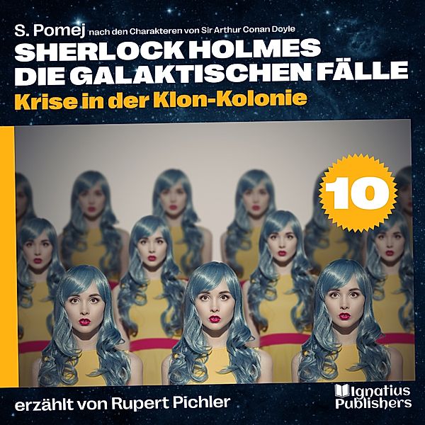 Sherlock Holmes - Die galaktischen Fälle - 10 - Krise in der Klon-Kolonie (Sherlock Holmes - Die galaktischen Fälle, Folge 10), Sir Arthur Conan Doyle, S. Pomej